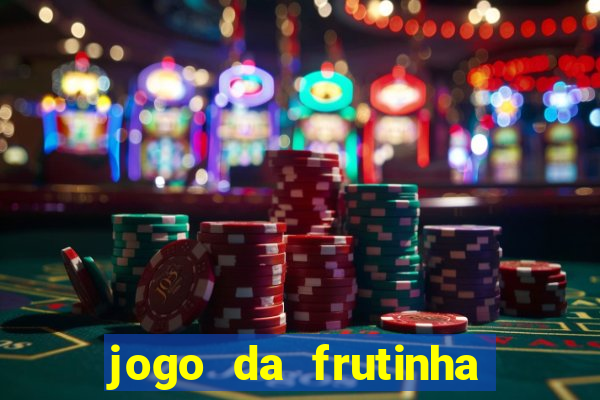 jogo da frutinha de ganhar dinheiro